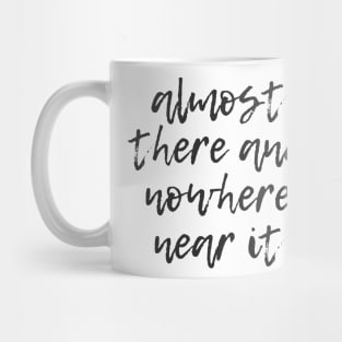 Almost There Mug